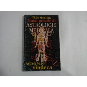 TRATAT PRACTIC DE ASTROLOGIE MEDICALA  -  THEO MONTERA 